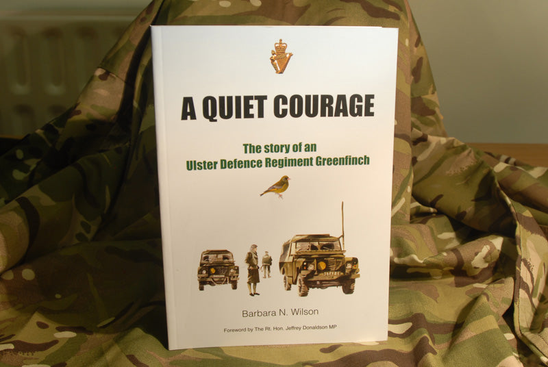 Book - A Quiet Courage - The Story of an Ulster Defence Regiment Greenfinch