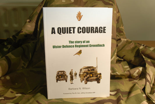 Book - A Quiet Courage - The Story of an Ulster Defence Regiment Greenfinch