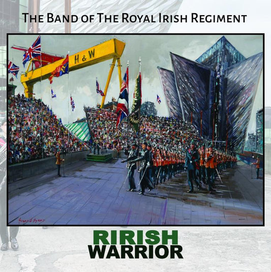 The Band of The Royal Irish Regiment - R IRISH Warrior